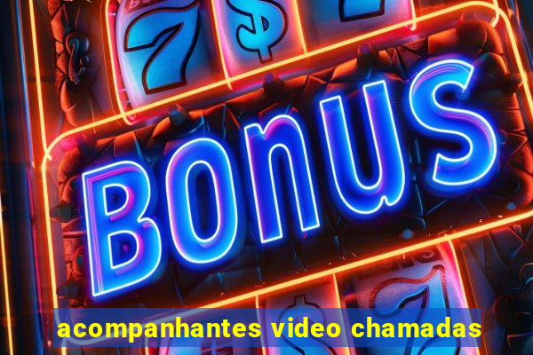 acompanhantes video chamadas